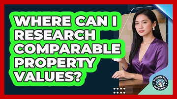 Where Can I Research Comparable Property Values?