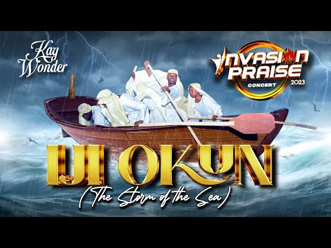 IJI OKUN { The Storm of the Sea} by Kay Wonder INVASION/PRAISE/CONCERT/Revival Edition 2023