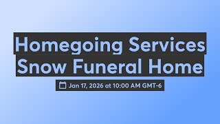 Homegoing Services - Snow Funeral Home
