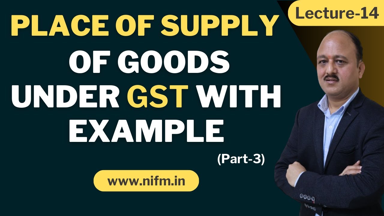 Place of Supply of Goods Under GST with Example (Part-3) l #gst l ...