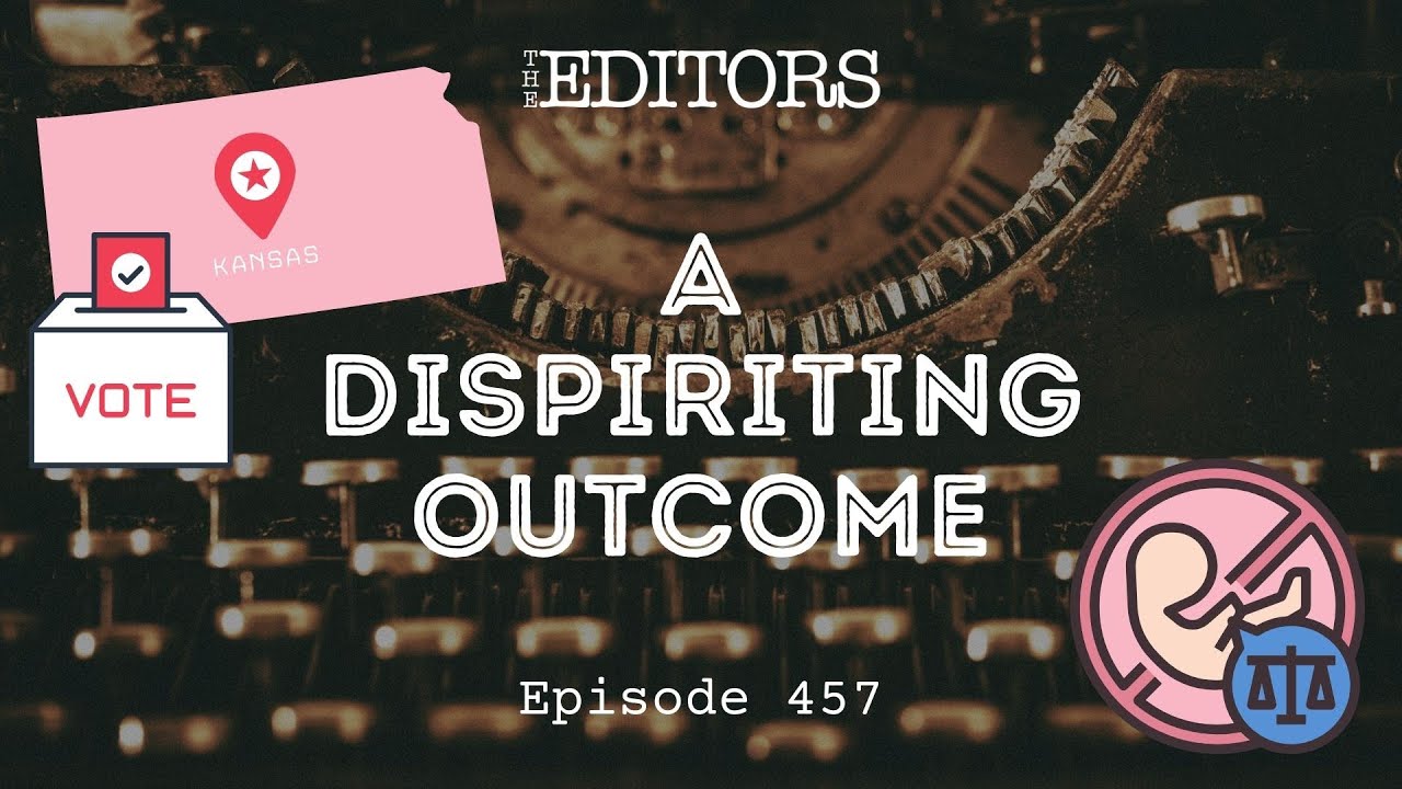 A Dispiriting Outcome | The Editors (Ep. 457)