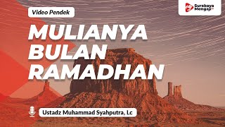 Ramadhan Salah Satu Bulan Yang Allah Muliakan - Ustadz Muhammad Syahputra, Lc
