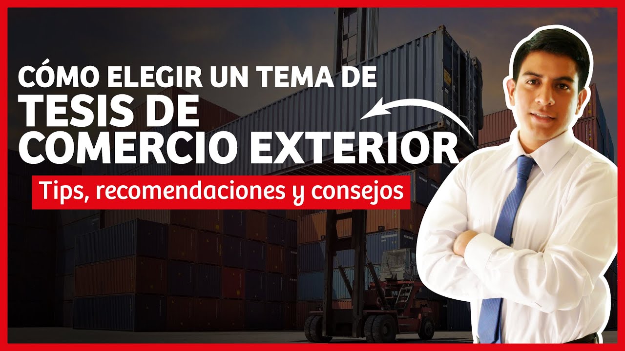 👉 Como elegir un tema de TESIS en NEGOCIOS INTERNACIONALES y COMERCIO