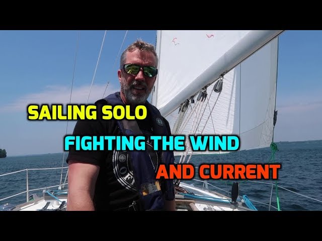Sailing Solo.  Fighting the wind and current.  Close Hauled all the way home. Ep138