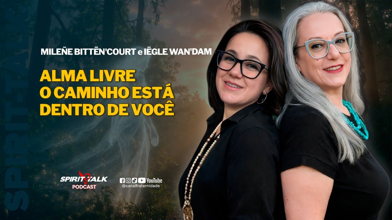 ALMA LIVRE: O Caminho Está Dentro de Você | Mileñe & Iēgle | Spirit Talk #EP229