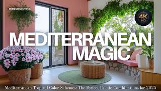 Mediterranean Tropical Color Schemes: The Perfect Palette Combinations for 2025