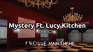 Mystery Lyrics (Frogge Theme song) Ft. Lucy Kitchen