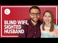 What It’s Like Having a Blind Wife | Meet My Husband