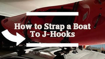 How to Strap Down a Kayak Using J-Hooks