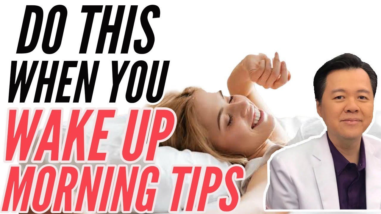 Do This When You Wake Up – By Doc Willie Ong #34