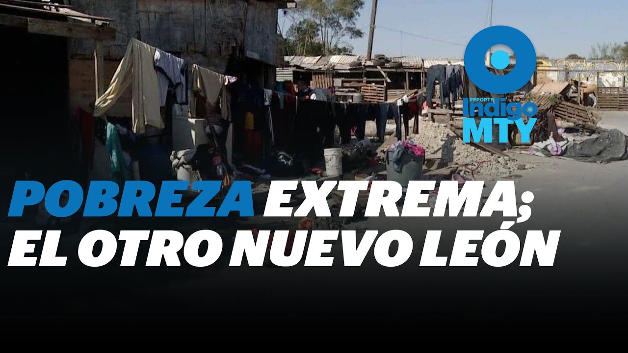 Vive sur de Nuevo León en la pobreza extrema | Reporte Indigo - YouTube
