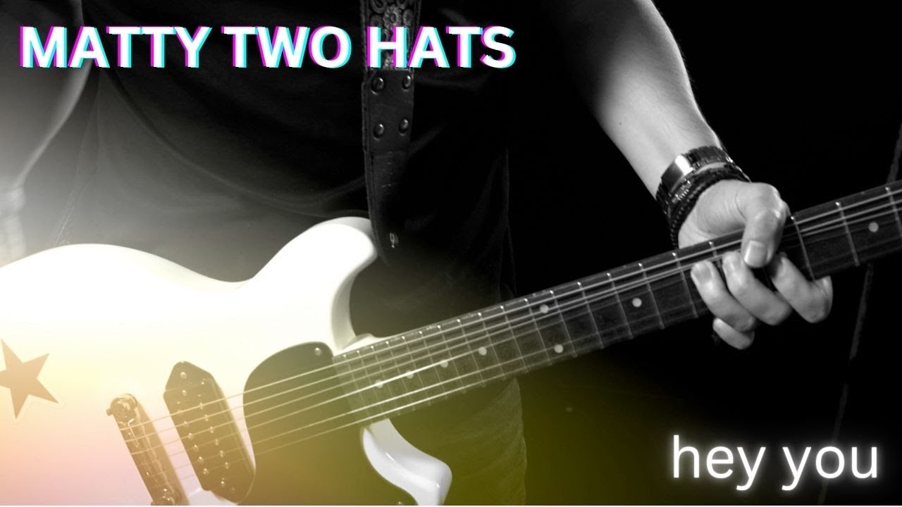 matty two hats - HEY YOU. - YouTube
