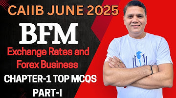 CAIIB June 2025 | BFM CH 1 MCQs Part I | Exchange Rates and Forex Business | CAIIB WITH ASHOK