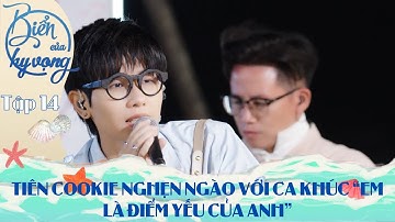 BIỂN CỦA HY VỌNG | TẬP 14 | TIÊN COOKIE NGHẸN NGÀO VỚI CA KHÚC “EM LÀ ĐIỂM YẾU CỦA ANH”