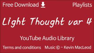 Light Thought var 4 | YouTube Audio Library