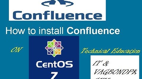 How To Setup ATLASSIAN CONFLUENCE 6.5.6-X64 on Centos 7.0 Part 2 -2017