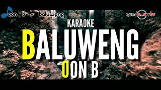 [ KARAOKE ] OON B - BALUWENG