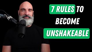 The 7 Rules To Become Unshakeable