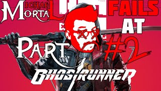 Ghostrunner: Epic FAIL Compilation #2
