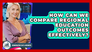 How Can We Compare Regional Education Outcomes Effectively? - Demographic Data Answers