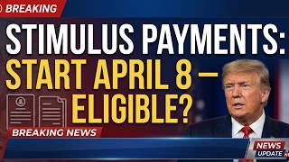IRS Update: Stimulus Payments Start April 8 — Are You Eligible