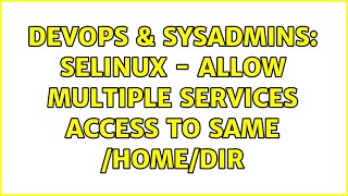 Famous DevOps & SysAdmins: SELinux - Allow multiple services access to same /home/dir (2 Solutions!!) Net Worth