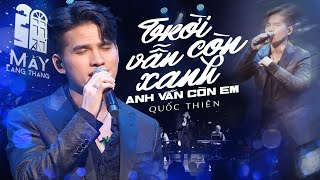 QUỐC THIÊN Live Mới Nhất - TRỜI VẪN CÒN XANH, EM VẪN CÒN ANH | Mây Lang Thang Music