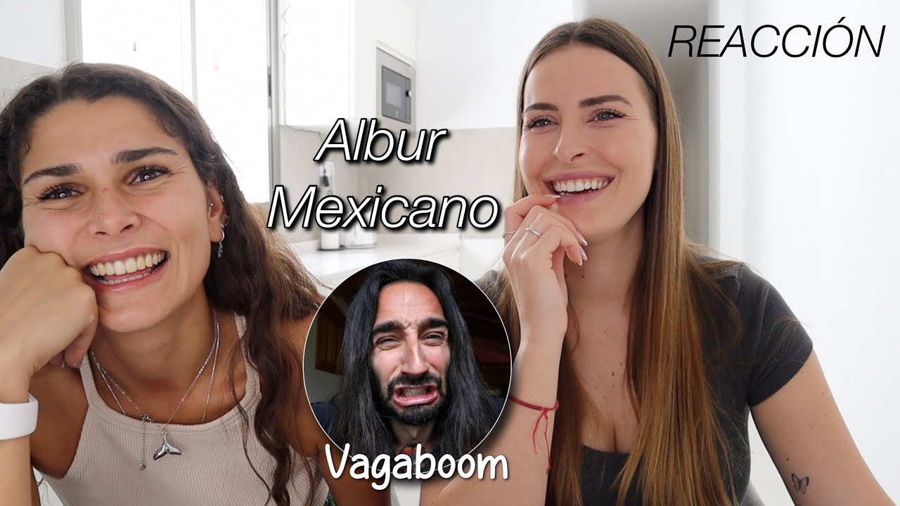 🇪🇸 ESPAÑOLAS REACCIONAN A ALBURES MEXICANOS 🇲🇽