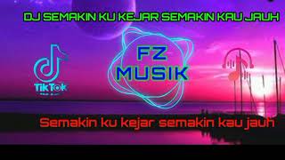 DJ SEMAKIN KU KE KEJAR SEMAKIN KAU JAUH REMIX TERBARU 2023