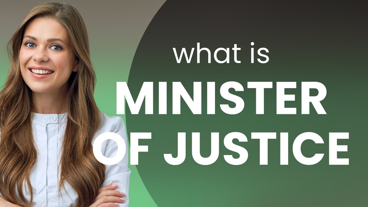 Understanding the Role of a Minister of Justice