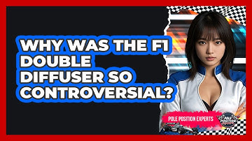 Why Was The F1 Double Diffuser So Controversial? - Pole Position Experts