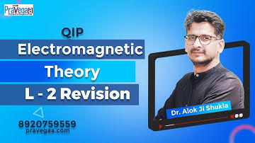 QIP | Electromagnetic Theory | L - 2 Revision | Dr. Alok Ji Shukla