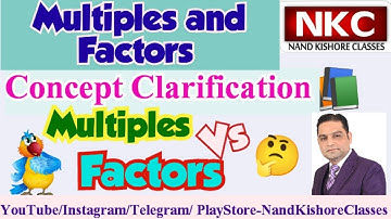 What are Multiples & Factors | Difference between Multiples & Factors | Concept clarification