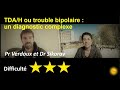 Tdah etou trouble bipolaire  un diagnostic complexe