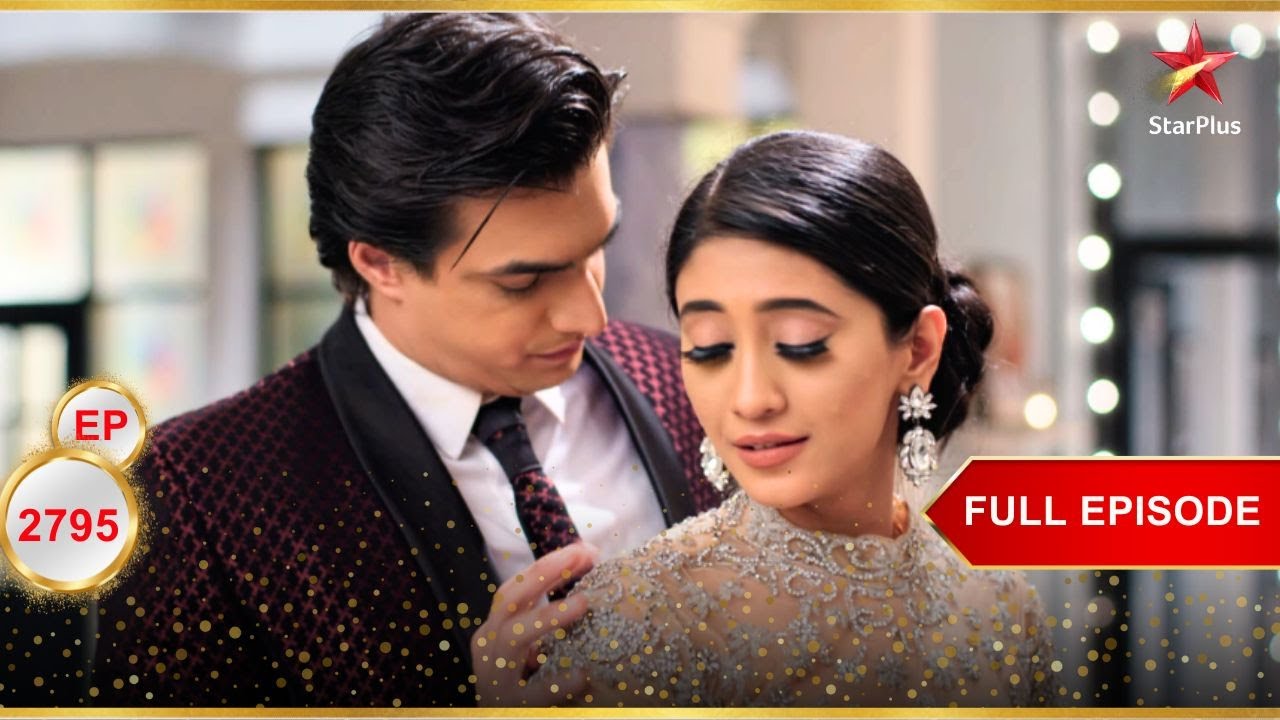 Naira एक बच्चा चाहती है! | Full Ep. 2795 | Yeh Rishta Kya Kehlata Hai