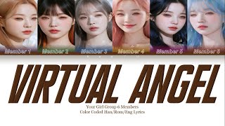 YOUR GIRL GROUP {VIRTUAL ANGEL} COLOR CODED LYRICS 6 MEMBERS [original/ARTMS]