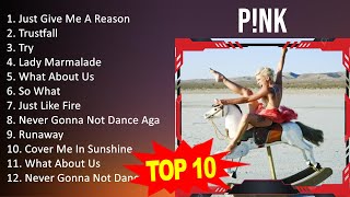 P ! n k 2023 MIX - Top 10 Best Songs - Greatest Hits - Full Album