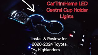 CarTrimHome Central Cup Holder LED light Installation & Review for 2020-2024 Toyota Highlander