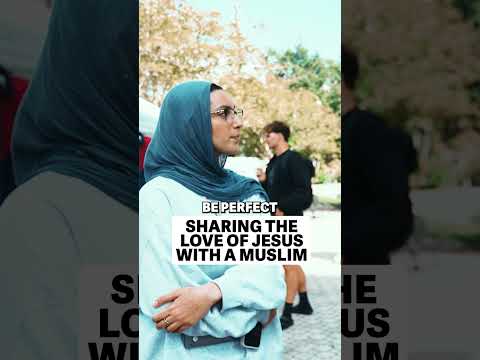 Sharing The Love Of Jesus With A Muslim