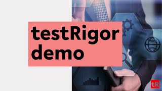 testRigor longer demo 2021