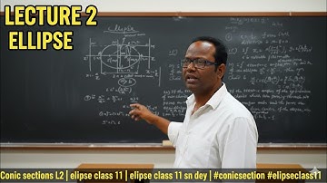 Conic sections L2 | ellipse class 11 | ellipse class 11 sn dey !! #ellipseclass11jee