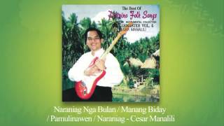 Cesar Manalili - Naraniag Nga Bulan / Manang Biday / Pamulinawen / Naraniag