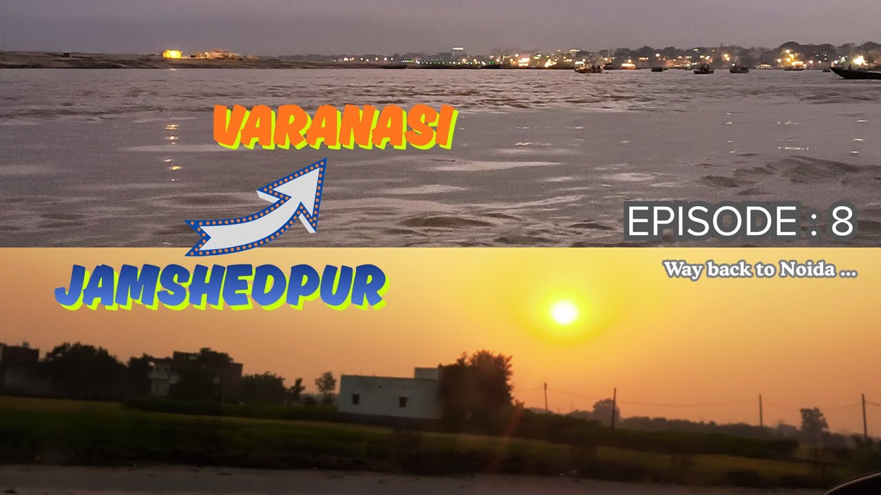 Ep 8: Jamshedpur to Varanasi || Varanasi || Bihar || Jharkhand || Truck Ke Traffic Jam Se Bach Gye !