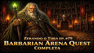 ZERANDO O TIBIA EP. #79 | BARBARIAN ARENA QUEST – COMPLETA