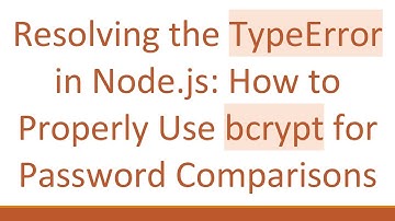Resolving the TypeError in Node.js: How to Properly Use bcrypt for Password Comparisons