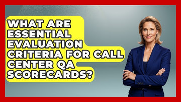 What Are Essential Evaluation Criteria For Call Center QA Scorecards? - Call Center Pro Strategies