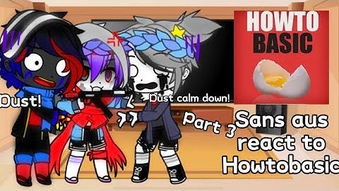 Sans aus react to Howtobasic ||Part 3/?||sorry this is bad || Gacha club||Eily rabbit||