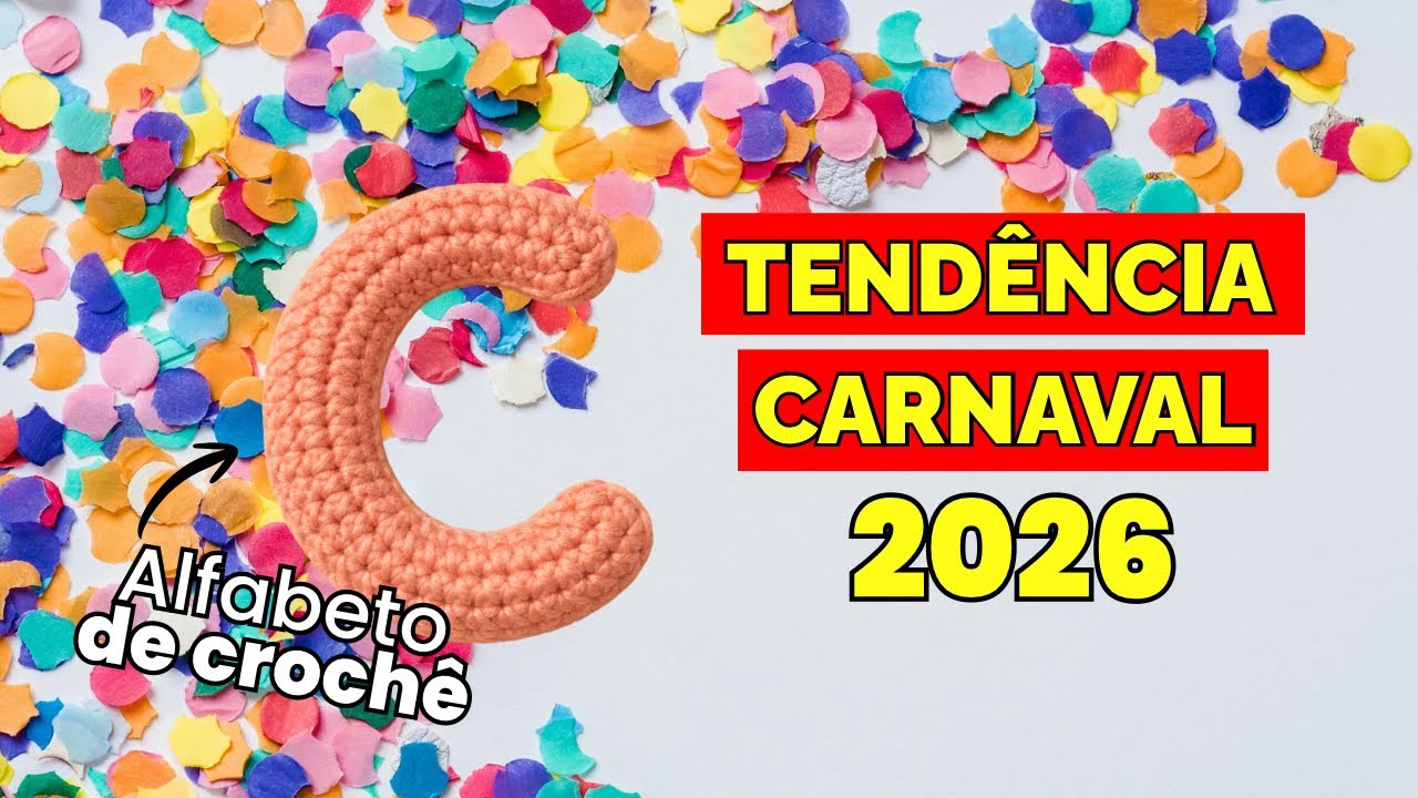 APRENDA A FAZER LETRAS DE CROCHÊ | TENDÊNCIA DE CARNAVAL 2026 | ALFABETO | LETRA C