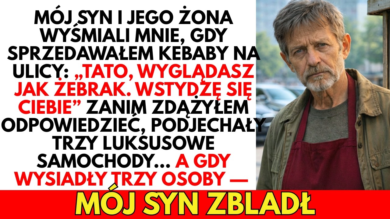 Mój syn WYŚMIAŁ mnie,gdy sprzedawałem kebaby na ulicy,dopóki nie PODJECHAŁY 3 luksusowe samochody…