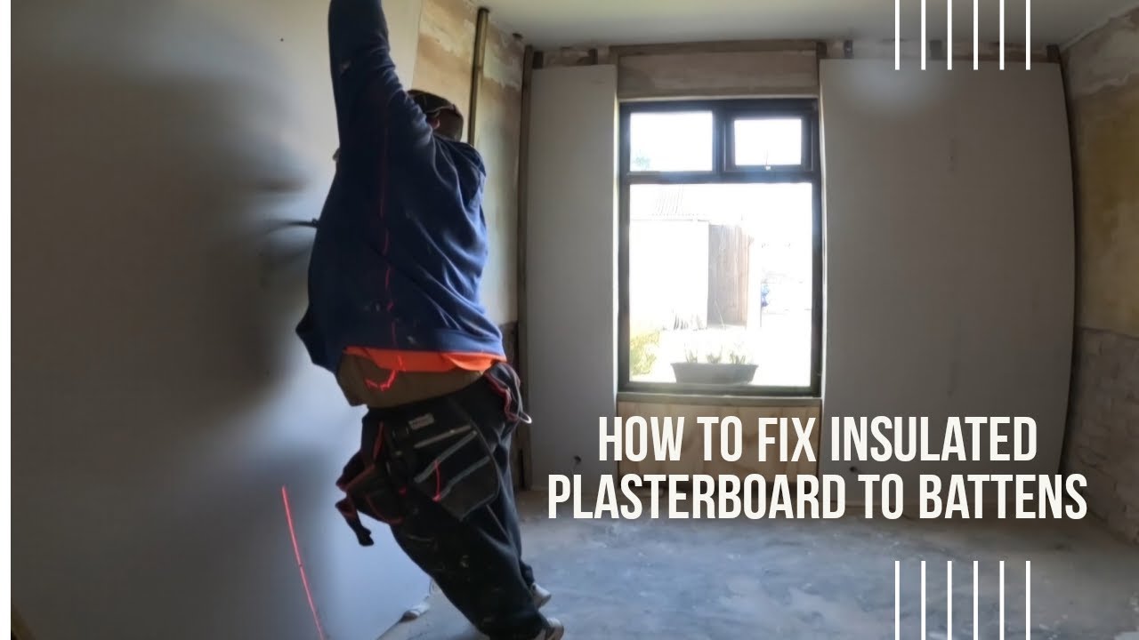 Hiw To Fix Insulated Plasterboard To Battens